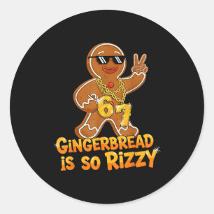 Funny Gingerbread Is So Rizzy Christmas 67 Gen Alp Classic Round Sticker