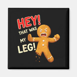 Funny Gingerbread Man Cookies That Was My Leg Cook Magnet