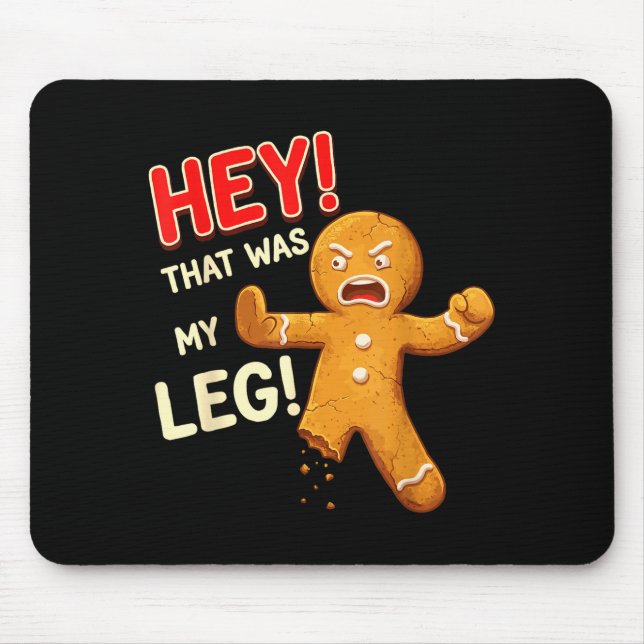 Funny Gingerbread Man Cookies That Was My Leg Cook Mouse Pad (Front)