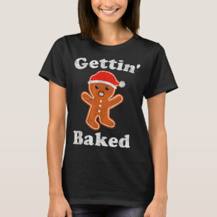 Funny Gingerbread Man Gettin Baked Cookie Baking C T-Shirt