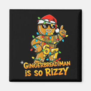 Funny Gingerbread Man Is So Rizzy Christmas Meme 6 Magnet