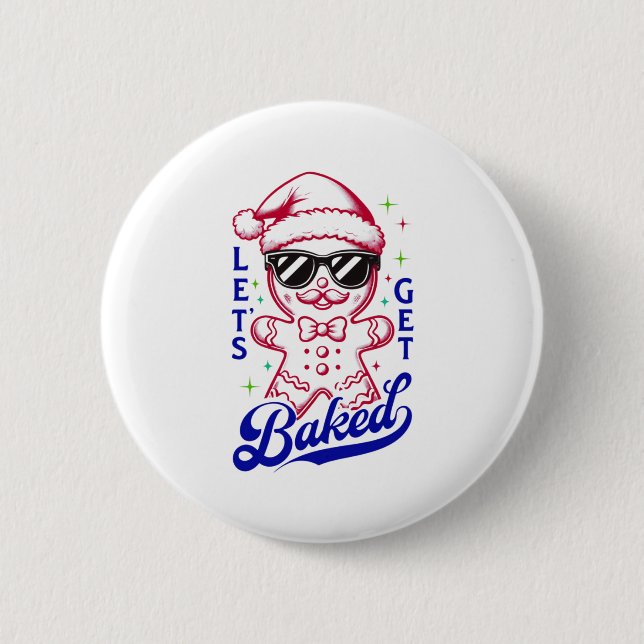 Funny Gingerbread Man - Let's Get Baked 6 Cm Round Badge (Front)