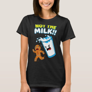 Funny Gingerbread Man Not The Milk Pun Cookies Wom T-Shirt
