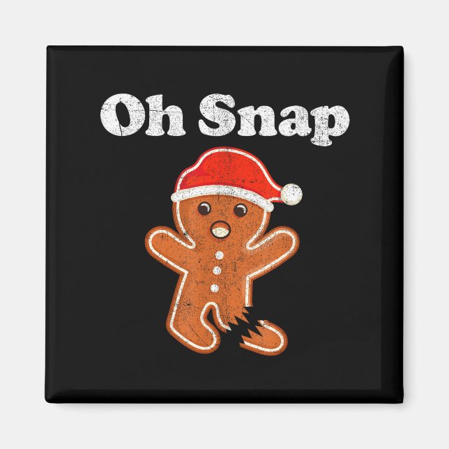 Funny Gingerbread Man Oh Snap Christmas Cookie Cos Magnet (Front)