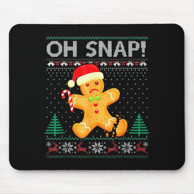Funny Gingerbread Man Oh Snap Christmas Ugly Xmas  Mouse Pad (Front)