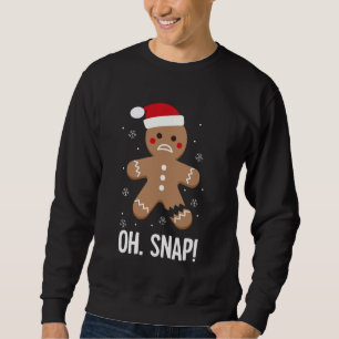 Funny Gingerbread Man Pajama Oh, Snap! Sweatshirt