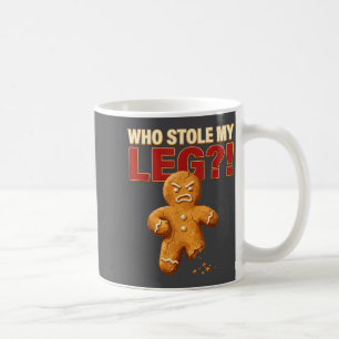 Funny Gingerbread Pun Cookies Who Stole My Leg Coo Coffee Mug