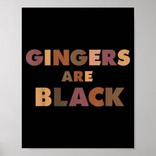 Funny Gingers Are Black Meme, Ginger Blacks Redhea Poster