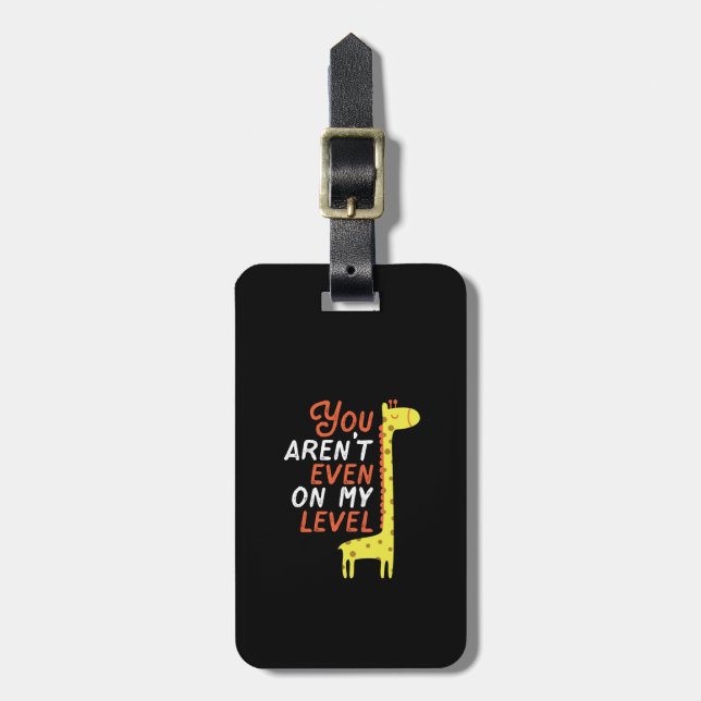 Funny Giraffe Cartoon You Aren't Even On My Level Luggage Tag (Front Vertical)