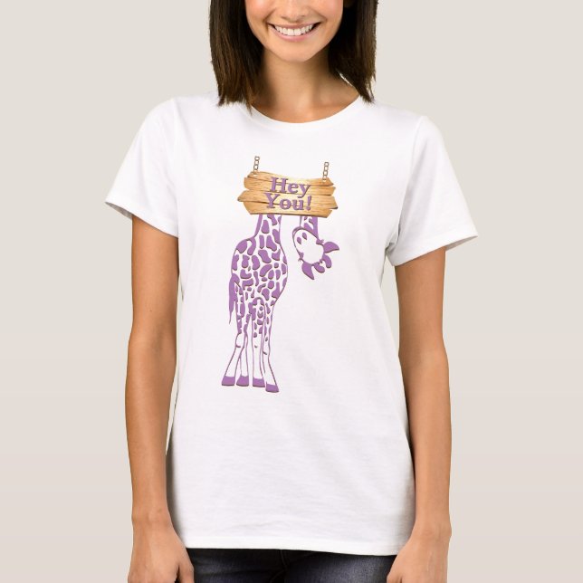 Funny Giraffe Hey You Sign T-Shirt (Front)