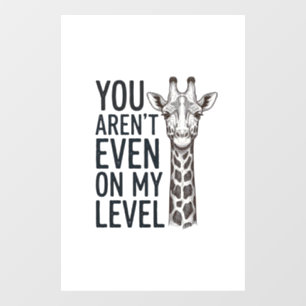 Funny Giraffe You Aren’t Even on My Level T-Shirt_