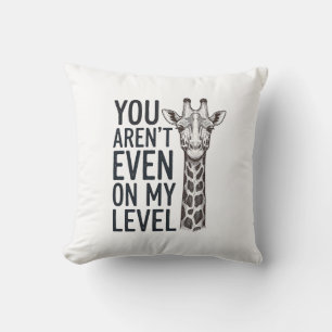 Funny Giraffe You Aren’t Even on My Level T-Shirt_ Cushion
