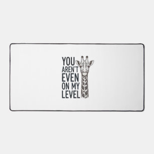Funny Giraffe You Aren’t Even on My Level T-Shirt_ Desk Mat