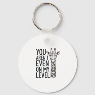 Funny Giraffe You Aren’t Even on My Level T-Shirt_ Key Ring