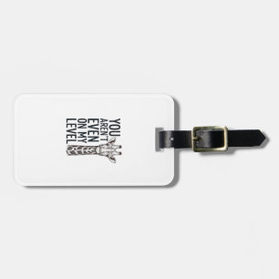 Funny Giraffe You Aren’t Even on My Level T-Shirt_ Luggage Tag