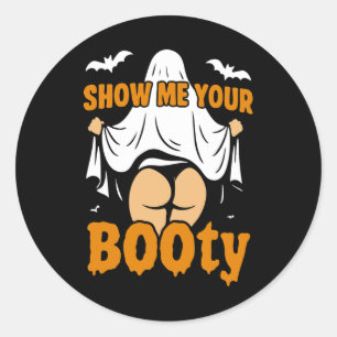 Funny Girl Boo Ghost Show Me Your Booty Dark Humou Classic Round Sticker