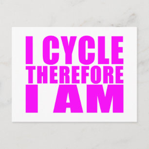 Funny Girl Cyclists Quotes  : I Cycle Therefore I Postcard