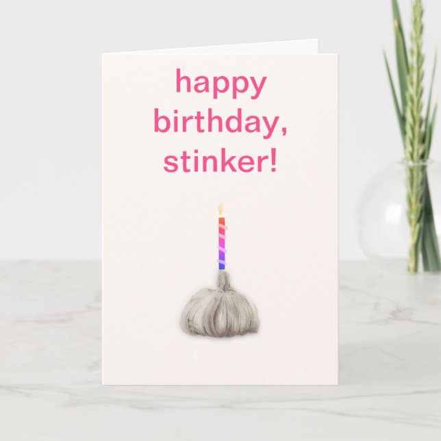 Funny Girl Garlic Happy Birthday Stinker Humourous Card (Front)