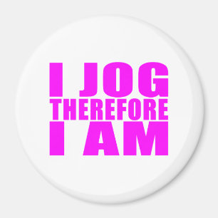 Funny Girl Joggers Quotes  : I Jog Therefore I am Magnet
