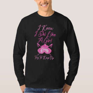 Funny Girl Skier Try To Keep Up Loves To Ski T-Shirt