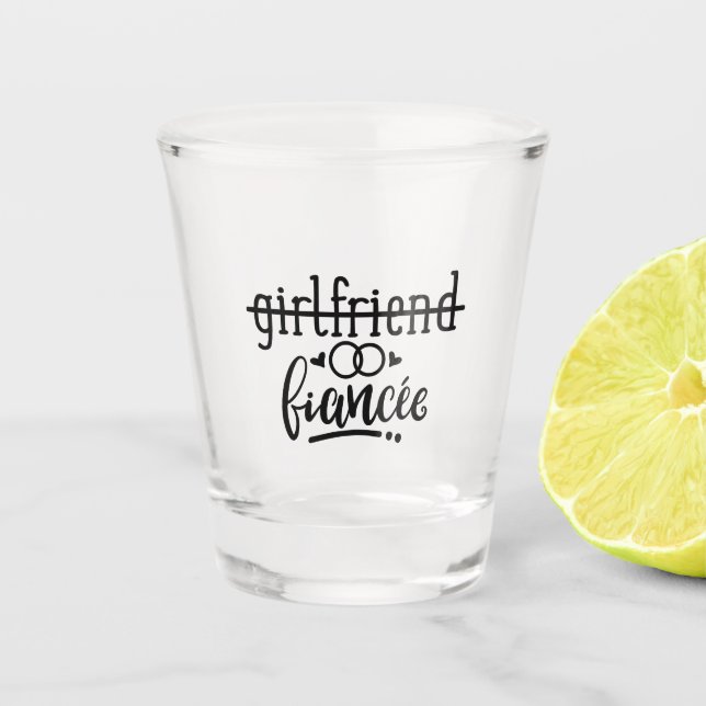 Funny Girlfriend Fiancee Engagement Shot Glass (Front)
