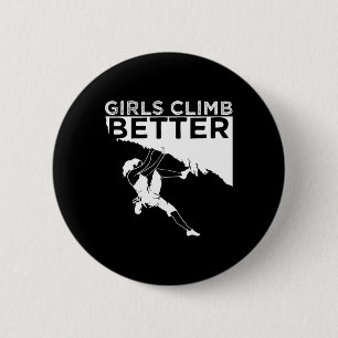 Funny Girls Climb Better Gift Cute Rock Climbing K 6 Cm Round Badge
