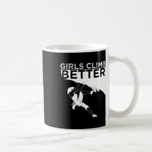 Funny Girls Climb Better Gift Cute Rock Climbing K Coffee Mug