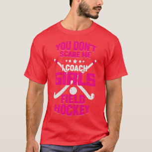 Funny Girls Field Hockey Coach Gift  T-Shirt