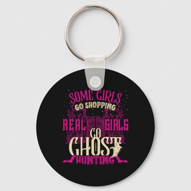 Funny Girls Go Ghost Hunting Paranormal Supernatur Key Ring (Front)