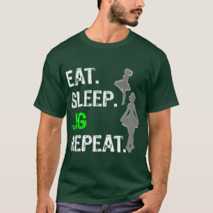 Funny Girls Irish Dancing Gift Eat Sleep Jig Repea T-Shirt