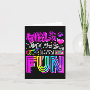 Funny Girls Just Wanna Have Fun Awesome 70s 80s 90 Card