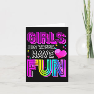 Funny Girls Just Wanna Have Fun Awesome 70s 80s 90 Card