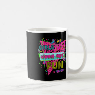 Funny Girls Just Wanna Have Fun Awesome 70s 80s 90 Coffee Mug
