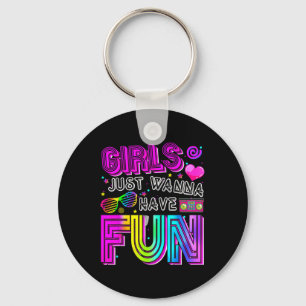 Funny Girls Just Wanna Have Fun Awesome 70s 80s 90 Key Ring