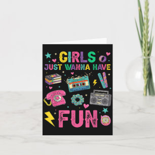 Funny Girls Wanna Have Fun Awesome 70s 80s 90s Card