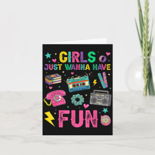 Funny girls wanna have fun awesome 70's 80's 90's card