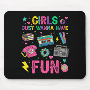 Funny girls wanna have fun awesome 70's 80's 90's mouse pad
