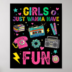 Funny Girls Wanna Have Fun Awesome 70s 80s 90s Poster