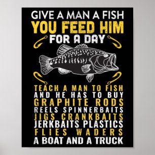 Funny Give A Man A Fish Fisherman Quote Fishing Lo Poster