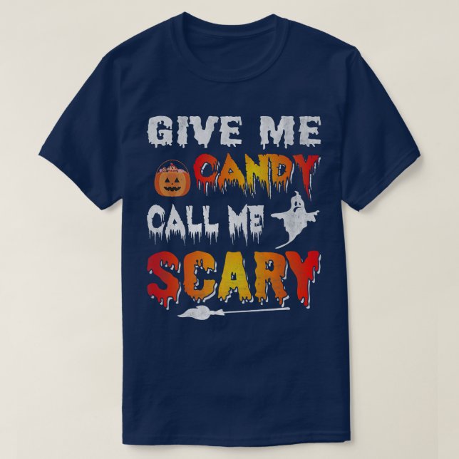 Funny Give me candy and call me scary Halloween689 T-Shirt (Design Front)
