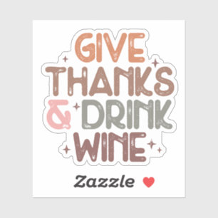 Funny "Give Thanks and Drink Wine" Quote