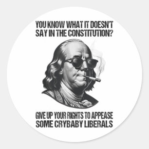 Funny Give Up Your Rights To Appease Some Crybaby Classic Round Sticker