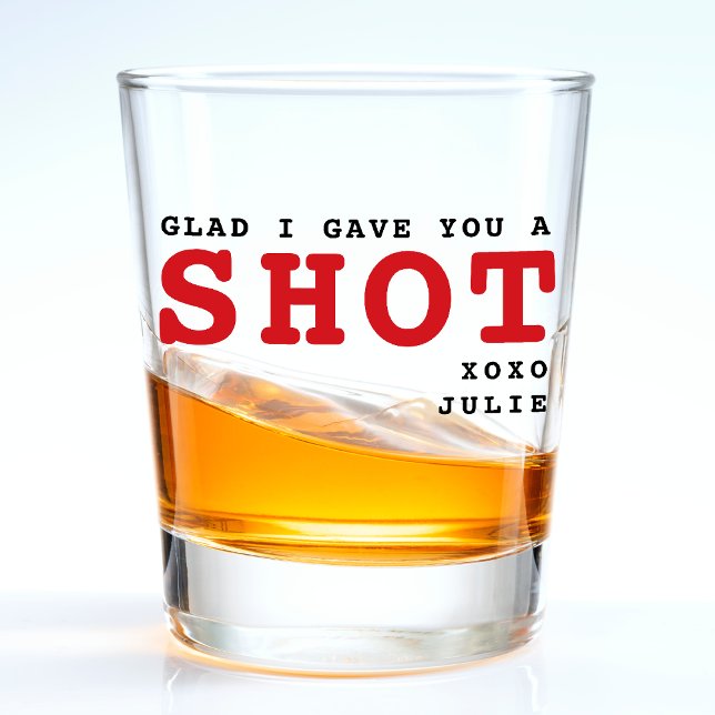 Funny Glad I Gave You a Shot Valentine's Day Shot Glass (Funny Glad I Gave You a Shot Valentine's Day Shot Glass
)