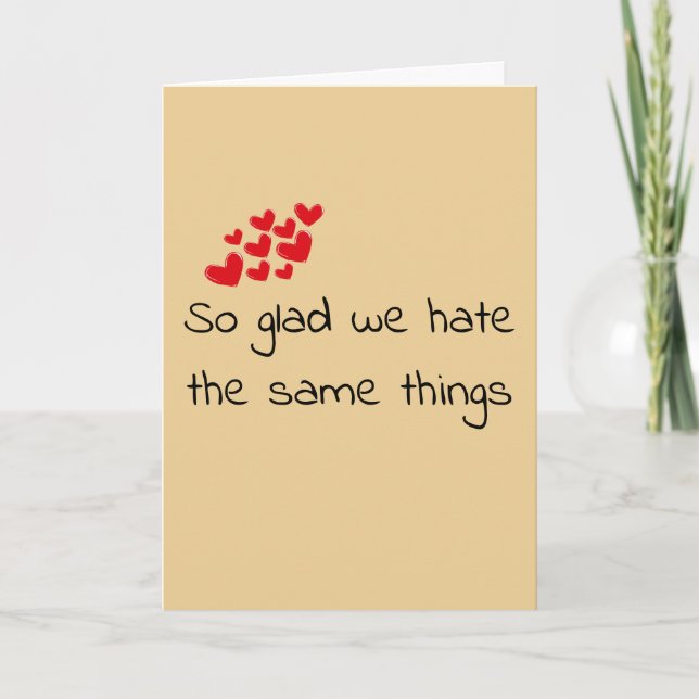 Funny glad we Hate the Same Valentine's day Holiday Card (Front)