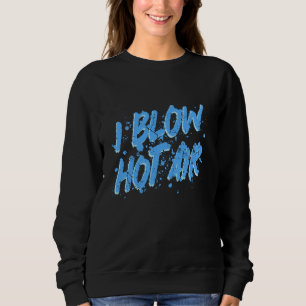 Funny Glassblowing Glassblower Glass Blowing Sweatshirt