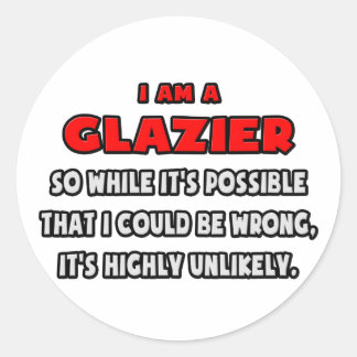Funny Glazier .. Highly Unlikely Classic Round Sticker