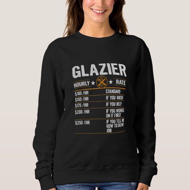 Funny Glazier Hourly Rate Labour Rates Glazier Co  Sweatshirt (Front)