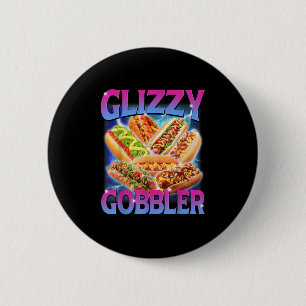 Funny Glizzy Gobbler Meme Hilarious Hot Dog Glizzy 6 Cm Round Badge