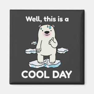 Funny Global Warming This Is A Cool Day Earth Magnet