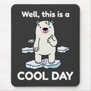 Funny Global Warming This Is A Cool Day Earth Mouse Pad